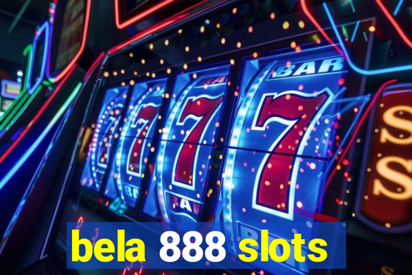 bela 888 slots